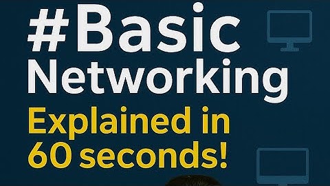 #Basic Networking Explain in 60 seconds! 
