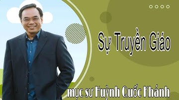 Mục Sư Huỳnh Quốc Khánh 2023 | sự truyền giáo | Lời Sự Sống