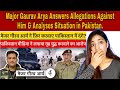 Major Gaurav Arya Answers Allegations Against Him & Analyses Situation in Pakistan | reaction