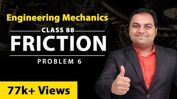 Friction - Problem 6 - Friction in Engineering Mechanics - First Year Engineering