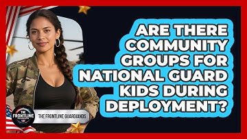 Are There Community Groups For National Guard Kids During Deployment?