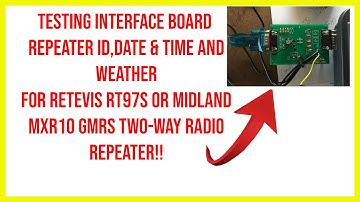 🔺Testing interface Id,date,time,weather retevis rt97s or midland mxr10 GMRS two-way radio repeater🔺