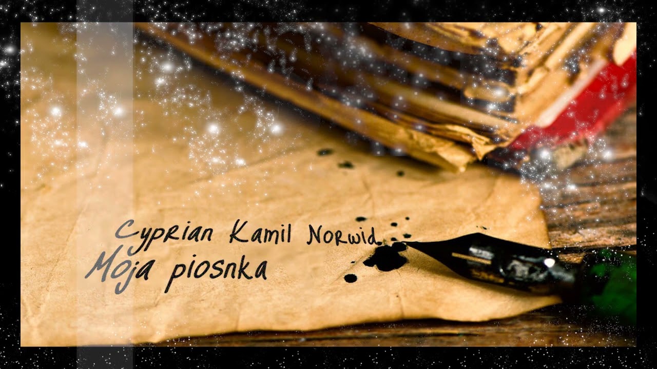 Poezja Śpiewana - Cyprian Kamil Norwid Moja piosnka