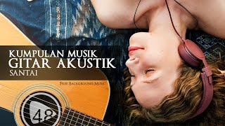 Kumpulan Musik Gitar Akustik santai dan menemani aktivitas | NO COPYRIGHT
