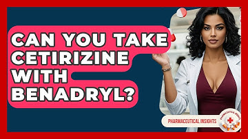 Can You Take Cetirizine With Benadryl? - Pharmaceutical Insights