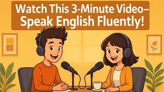 Watch This 3-Minute Video — Speak English Fluently Like a Native! ✨