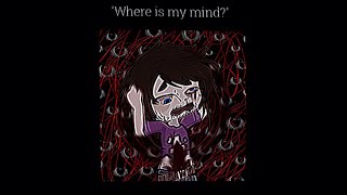 [FNaF] “where is my mind?” (Michael Afton) ⚠️ Blood, gore(😐?)