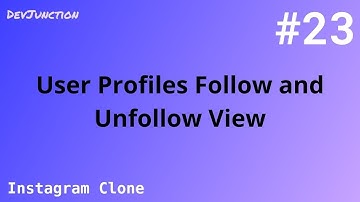 🔴 #23 - Part 2 - Instagram Clone - Easy Django - User Follow View and Unfollow View