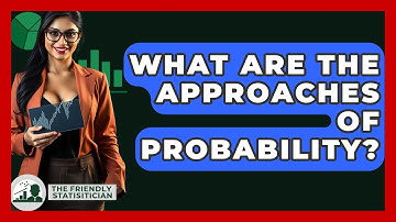 What Are The Approaches Of Probability? - The Friendly Statistician
