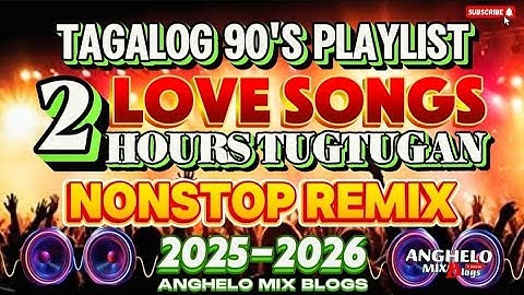 2HOURS TUGTUGAN 💥| OPM TAGALOG LOVE SONG 90