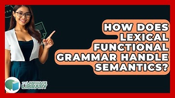 How Does Lexical Functional Grammar Handle Semantics? - The Language Library
