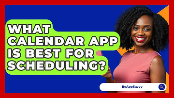 What Calendar App Is Best For Scheduling? - Be App Savvy