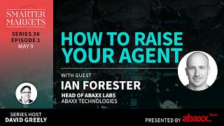 How to Raise Your Agent Episode 1 | Ian Forester, Head of Abaxx Labs at Abaxx Technologies