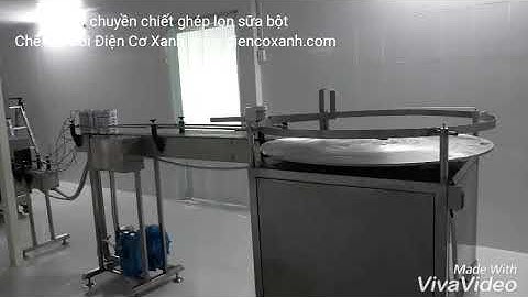 DÂY CHUYỀN CHIẾT GHÉP LON SỮA BỘT TỰ ĐỘNG