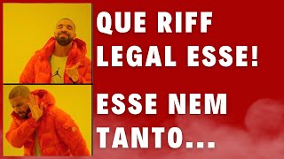 Os Riffs mais legais do Mundo  - e um nem tanto...