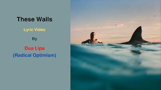 Dua Lipa - These Walls (Lyrics) | Radical Optimism