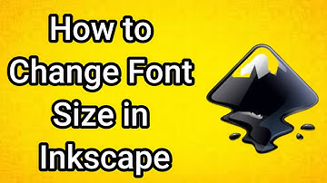 How to Change Font Size in Inkscape