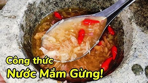 Có Cá Chiên! Làm Ngay "Nước Mắm Gừng" Ăn Siêu Dính!