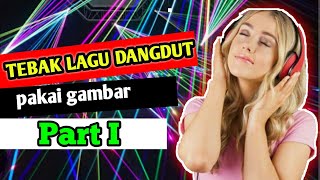 Tebak lagu dangdut dengan gambar ll part 1