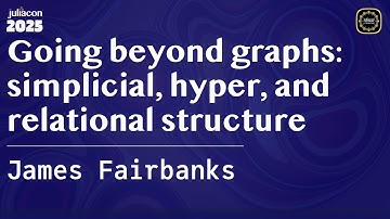 Going beyond graphs: simplicial, hyper, and relational structure | Fairbanks