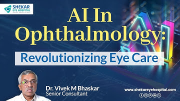 AI in Ophthalmology: Transforming Eye Care | Dr. Vivek Explains | Shekar Eye Hospital