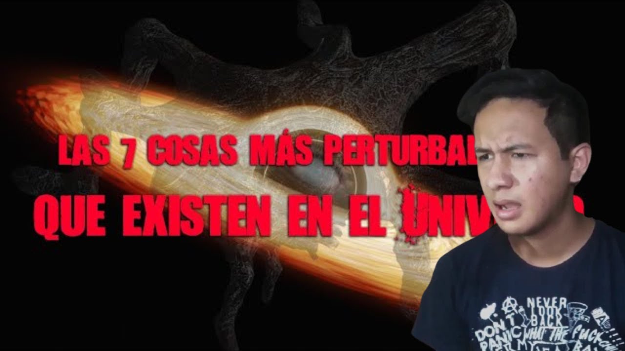 Reacción a 7 Cosas Mas Perturbadoras del UNIVERSO by Dross