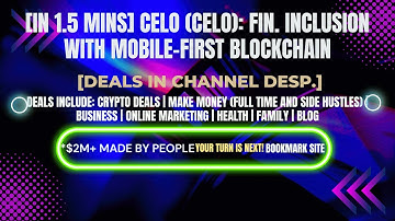 [In 1.5 mins] Celo (CELO): Fin. Inclusion with Mobile-First Blockchain [Crypto Deals In Ch. Dep.]