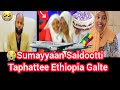 рџ Ayi Saidoo Sumayyaan Itti Taphatte Kunoo Ethiopia Galte рџ Ayi Saidoo Sumayyaan Itti Taphatte Kunoo Ethiopia Galte