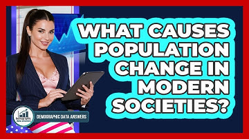 What Causes Population Change In Modern Societies? - Demographic Data Answers