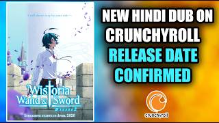WISTORIA WAND &amp; SWORD HINDI DUB NEW ANIME RELEASE DATE CONFIRMED ON CRUNCHYROLL !!