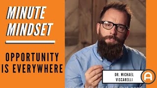 Minute Mindset  - Opportunity is Everywhere with AMPED Leader and Chiropractor Michael Viscarelli