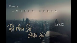 Tujh Mein Sab Dikhta Hai - (Lyric) Cover by Audrey Bella II Indonesia II