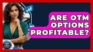 Are OTM Options Profitable? - Stock and Options Playbook