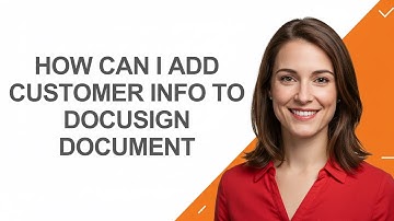 How Can I Add Customer Info to Docusign Document - AshleyHowTo