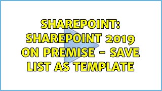 Sharepoint: SharePoint 2019 on premise - Save list as template (2 Solutions!!)