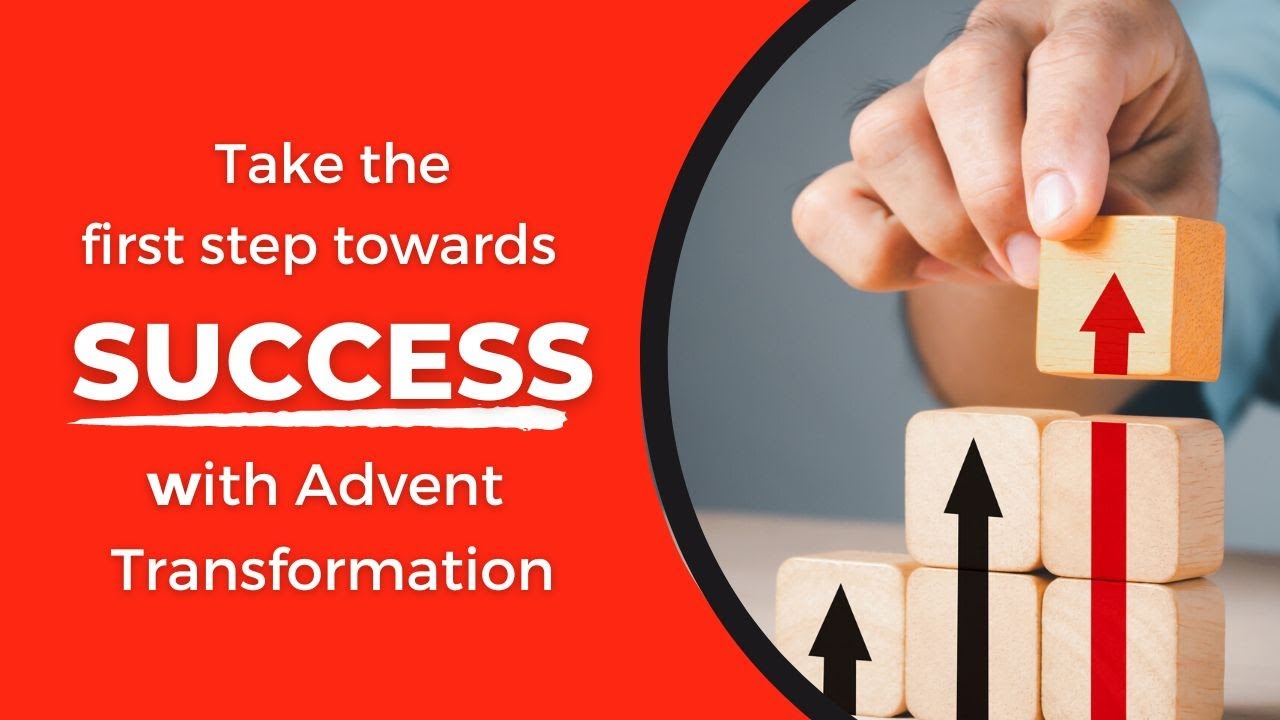 Take The First Step Towards Success With Advent Transformation YouTube