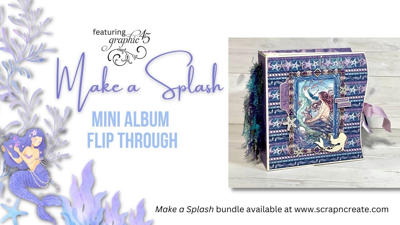 Graphic 45 Make A Splash Mini Album Flip Through