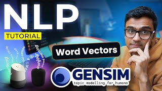 Word vectors in Gensim overview: NLP Tutorial For Beginners - S2 E10