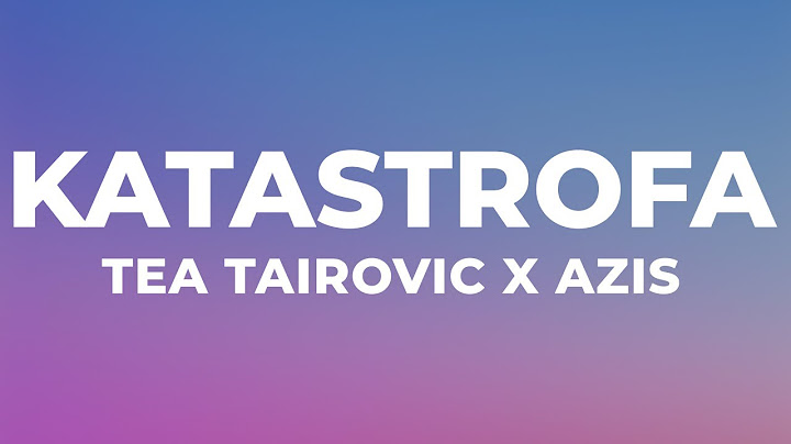 Tea Tairovic x Azis - Katastrofa (Tekst)