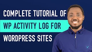 MONITOR Your WordPress Sites Every Move - WP Activity Log Plugin Tutorial