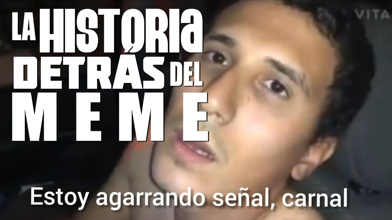 Estoy agarrando señal | La Historia Detrás del Meme - YouTube