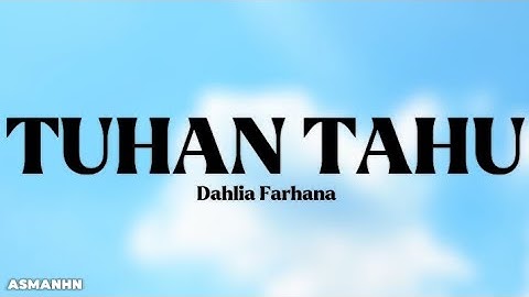 TUHAN TAHU - DAHLIA FARHANA (LIRIK)