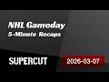NHL: Gameday – 2026-03-07 – 5-Minute Recaps Supercut