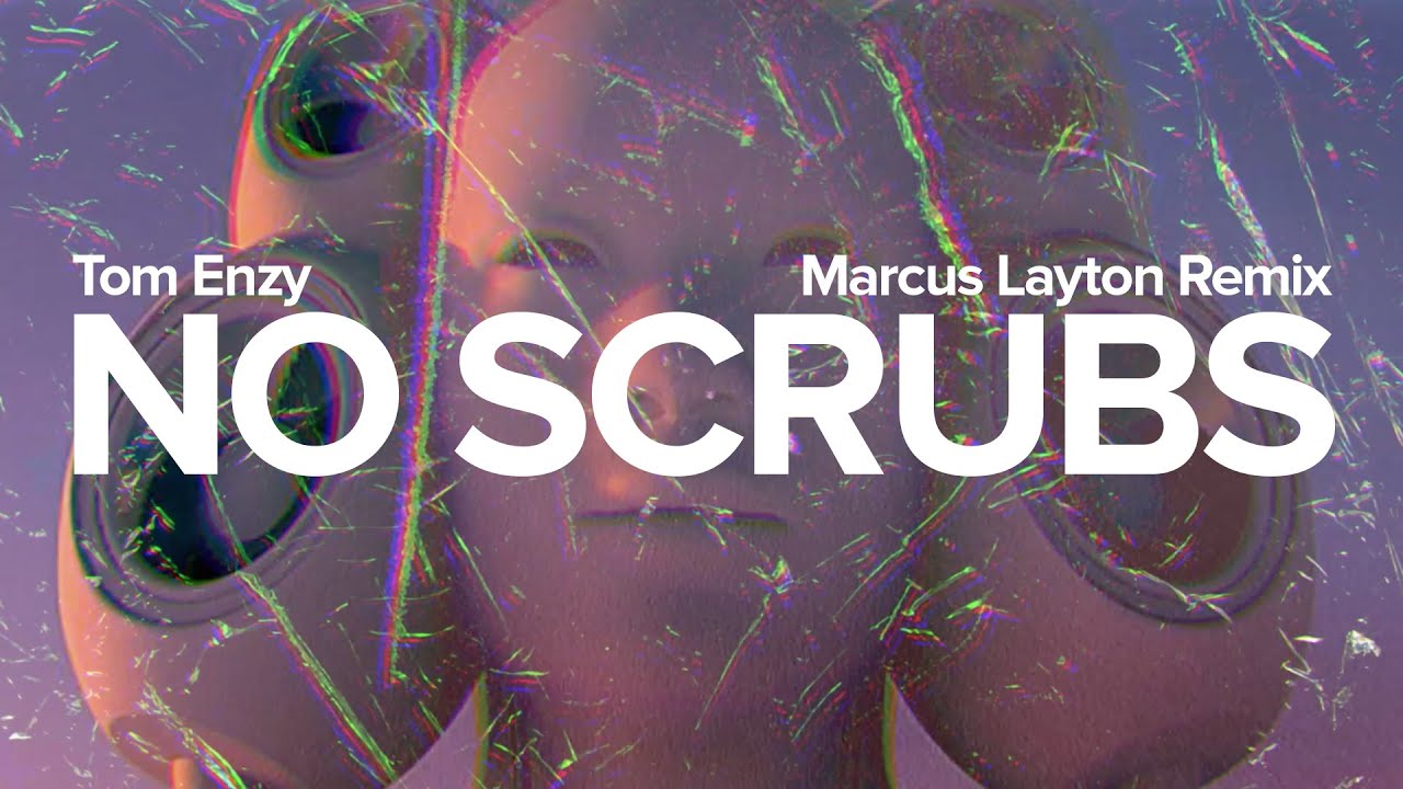 Tom Enzy - No Scrubs (Marcus Layton Remix)