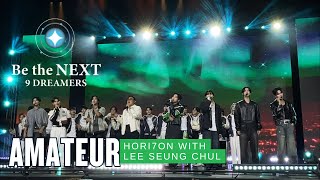 Amateur  Lee Seung Chul X Hori7on With Top 20 Dreamers  Be The Next 9 Dreamers The Final Showdown