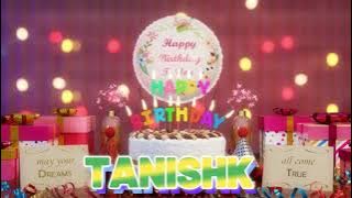 TANISHK Happy Birthday Song with Names 🌟 Happy Birthday to You