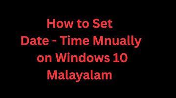 How to Set the date and time manually in windows 10- Malayalam