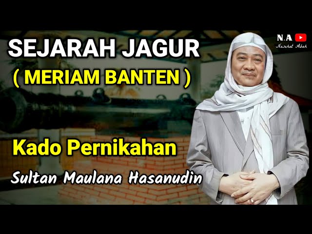 SEJARAH MERIAM BANTEN | ABUYA UCI CILONGOK class=