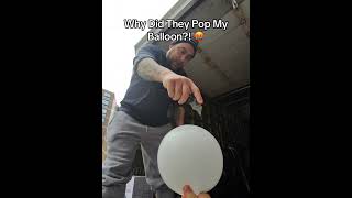 Why Did They Pop My Balloon?! 🤬