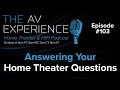Ep 103 answering your home theater questions  the av experience podcast